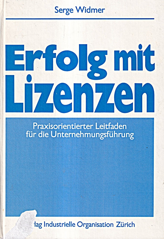 Erfolg mit Lizenzen : praxisorientierter Leitf. für d. Unternehmungsführung.