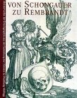 Von Schongauer zu Rembrandt.: Meisterwerke der Druckgraphik aus der Sammlung