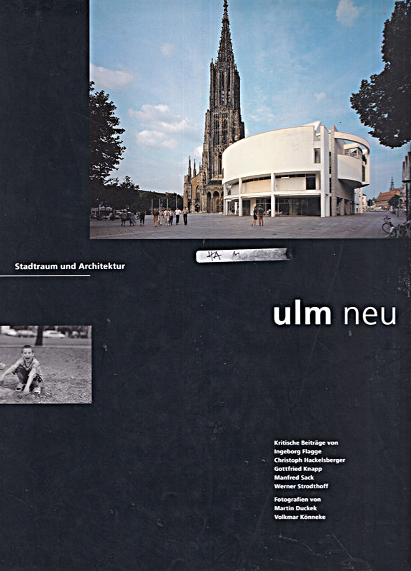 Ulm neu. Stadtraum und Architektur. Mit kritischen Beiträgen von Ingeborg Flagge Christoph Hackelsberger Gottfried Sack Werner Strodthoff und Photografien von Martin Duckek und Volkmar Könneke.