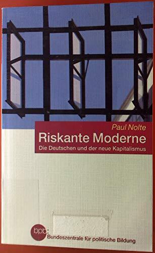 Riskante Moderne. Die Deutschen und der neue Kapitalismus. Schriftenreihe. Band 542.