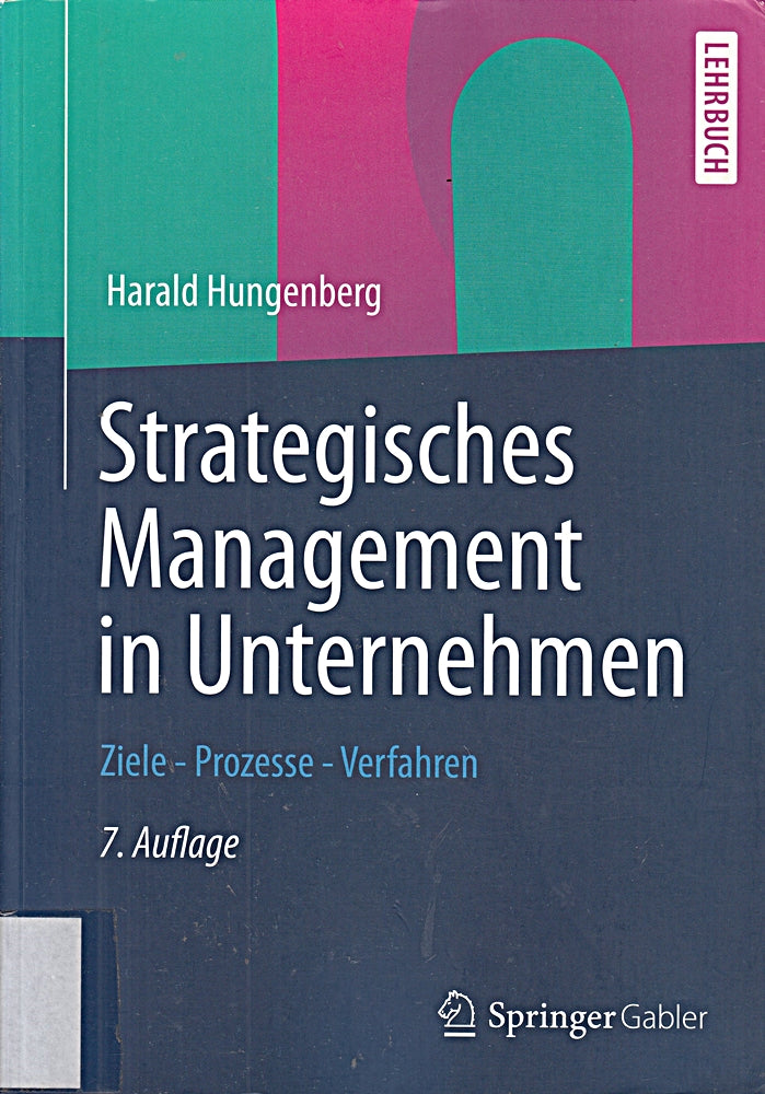 Strategisches Management in Unternehmen: Ziele - Prozesse - Verfahren