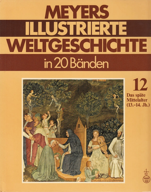 Meyers Illustrierte Weltgeschichte. Band 12. Das späte Mittelalter. ( 13.- 14. Jh. )