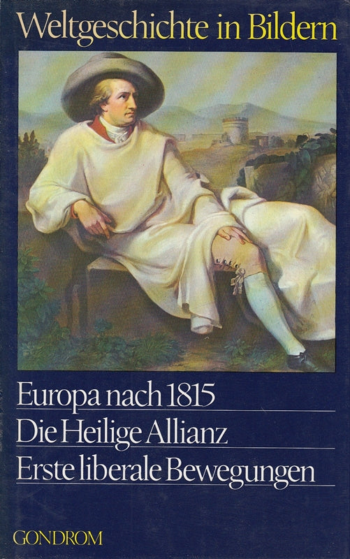 Weltgeschichte in Bildern - Band 19: Europa nach 1815 - Die heilige Allianz - Erste liberale Bewegungen