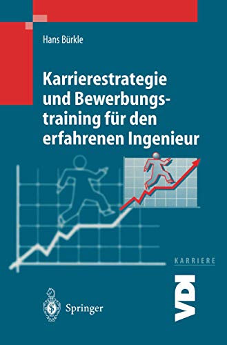 Karrierestrategie und Bewerbungstraining für den Erfahrenen Ingenieur (VDI-Buch)