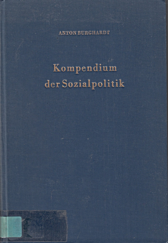 Kompendium der Sozialpolitik.: Allgemeine Sozialpolitik - Lohnpolitik - Arbeitsmarktpolitik - Politik der Sozialversicherung.