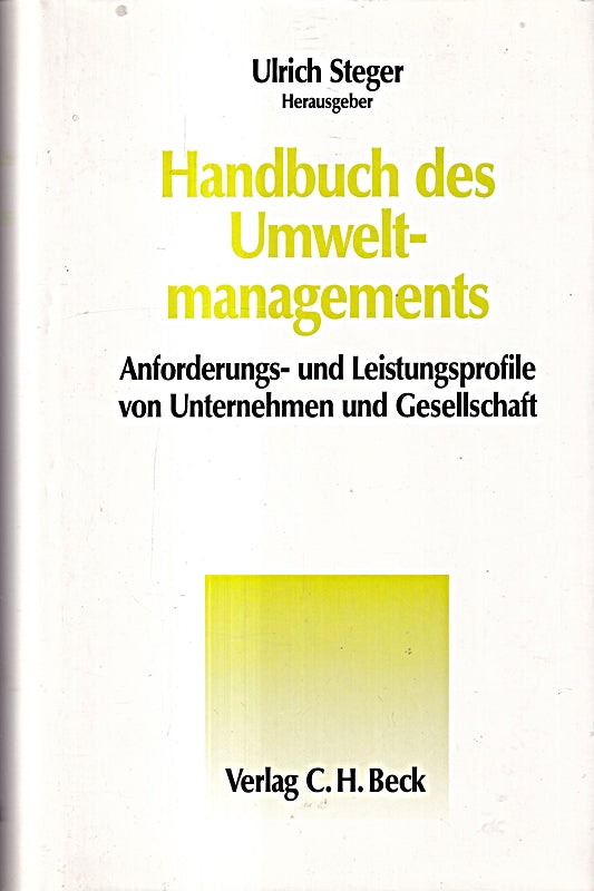Handbuch des Umweltmanagements: Anforderungs- und Leistungsprofile von Unternehmen und Gesellschaft