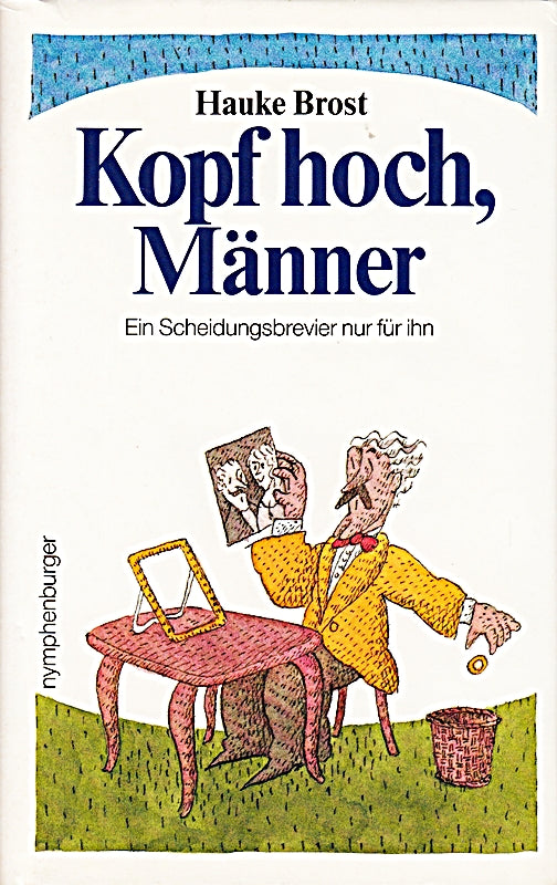 Kopf hoch Männer. Ein Scheidungsbrevier für ihn