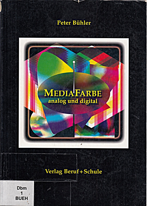 MediaFarbe - analog und digital: Alles über Farbe für Mediengestalter und Medientechniker