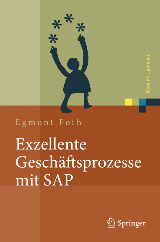 Exzellente Geschäftsprozesse mit SAP: Praxis des Einsatzes in Unternehmensgruppen (Xpert.press Band 0)