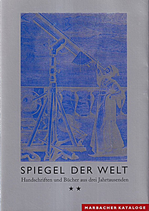 Spiegel der Welt. Handschriften und Bücher aus drei Jahrtausenden. Eine Ausstellung der Fondation Martin Bodmer Cologny in Verbindung mit dem Schiller-Nationalmuseum Marbach und der Stiftung Muse ...