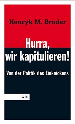 Hurra wir kapitulieren! Von der Lust am Einknicken