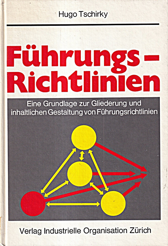 Führungs-Richtlinien. Eine Grundlage zur Gliederung und inhaltlichen Gestaltung von Führungsrichtlinien
