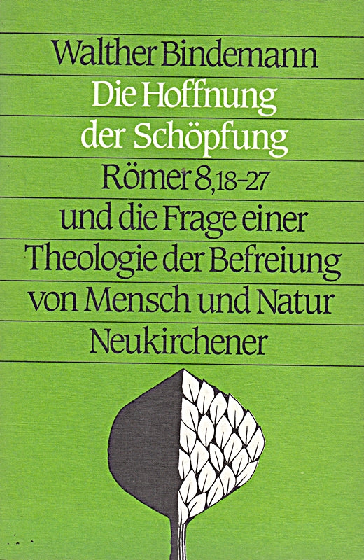 Die Hoffnung der Schöpfung. Römer 8 18-27 und die Frage einer Theologie der Befreiung von Mensch und Natur