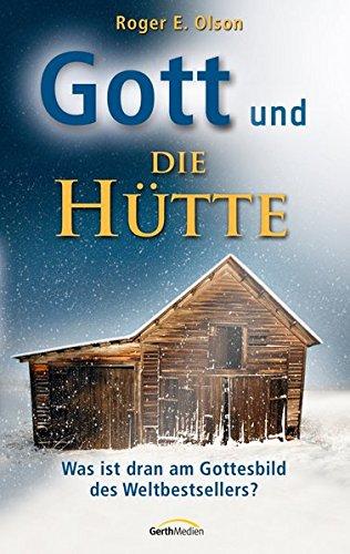 Gott und die Hütte: Was ist dran am Gottesbild des Weltbestsellers?