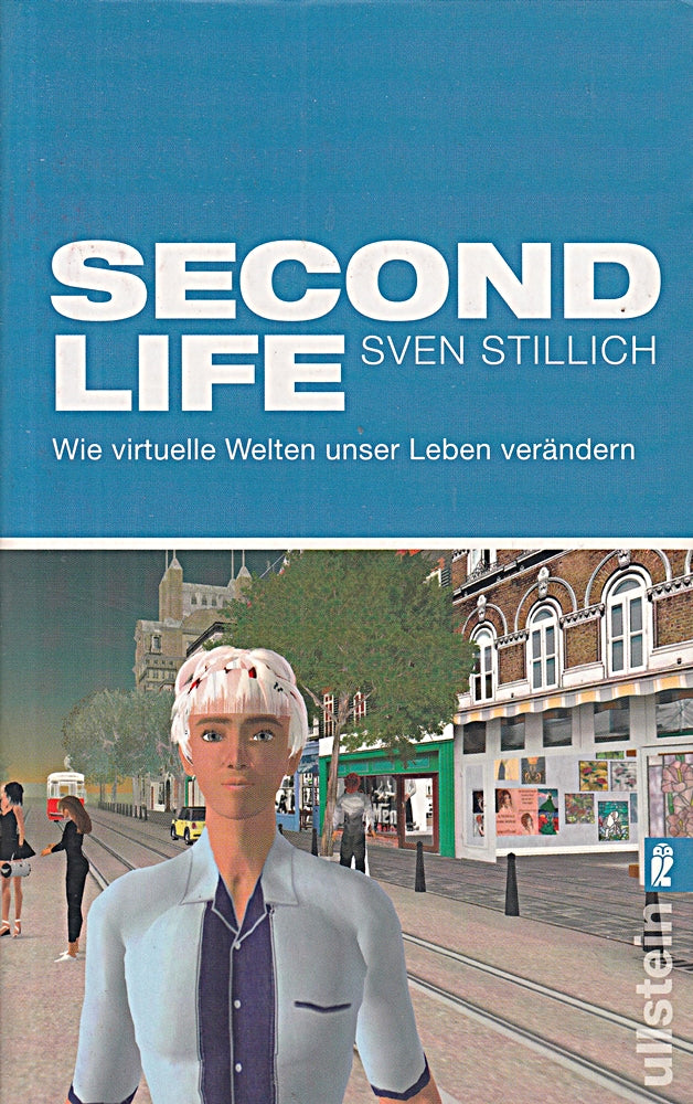 Second Life: Wie virtuelle Welten unser Leben verändern (Ullstein Sachbuch)