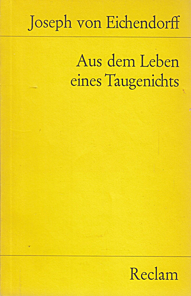 Aus dem Leben eines Taugenichts. Novelle. Textausgabe mit Anmerkungen/Worterklärungen und Nachwort: Eichendorff Joseph von ? Deutsch-Lektüre ? 2354 (Reclams Universal-Bibliothek)