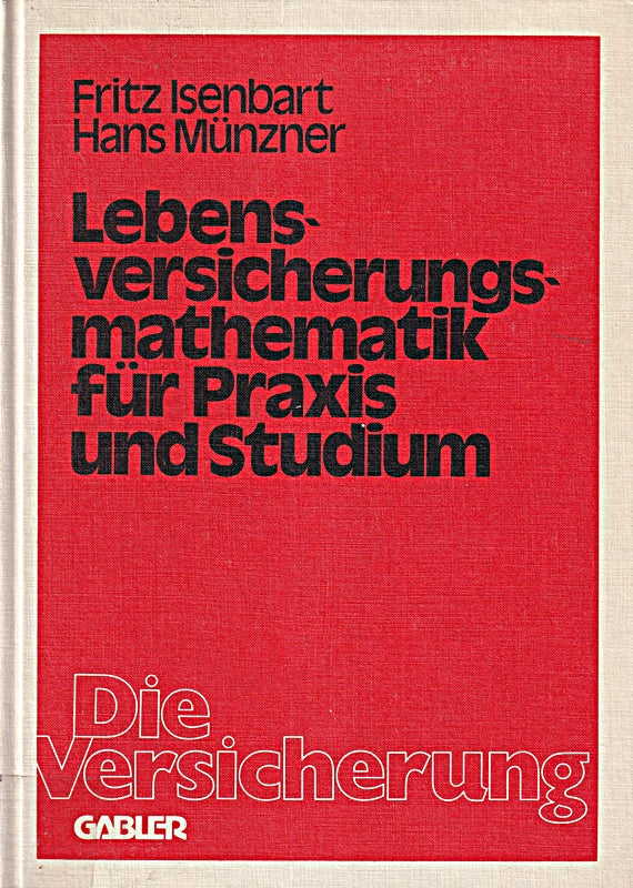 Lebensversicherungsmathematik für Praxis und Studium.
