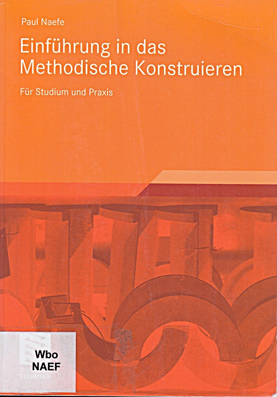 Einführung in das Methodische Konstruieren: Für Studium und Praxis
