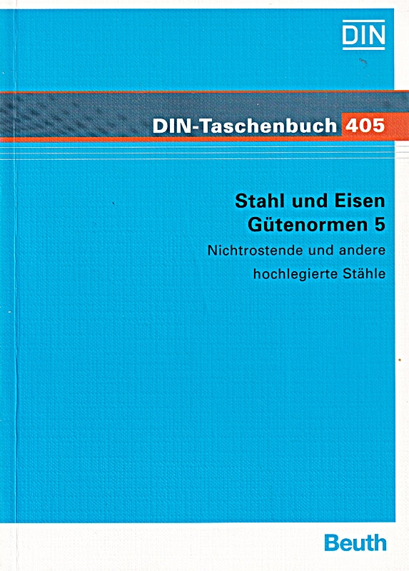 Stahl und Eisen Gütenormen / Stahl und Eisen: Gütenormen 5: Nichtrostende und andere hochlegierte Stähle Nichrostende Stähle. Hochwarmfeste und ... Ventilwerkstoffe Heizleiterlegierungen