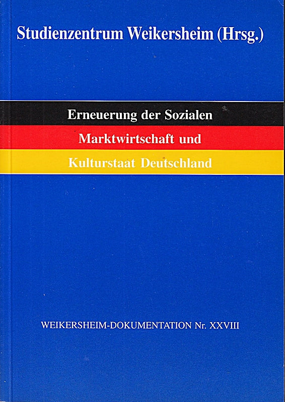 Erneuerung der Sozialen Marktwirtschaft und Kulturstaat Deutschland - Perspektiven für das 21. Jahrhundert (Weikersheim Dokumentationen Nr. XXVIII)