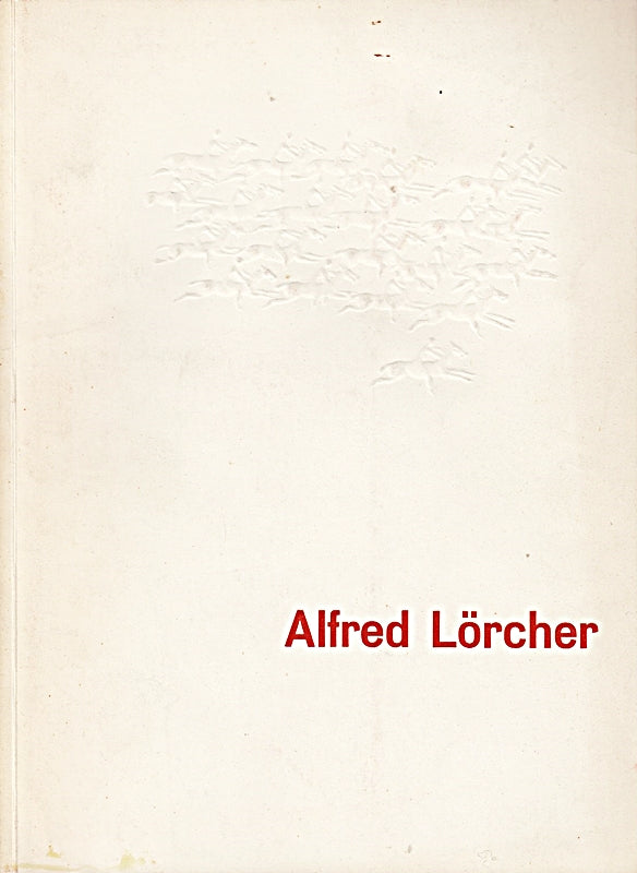 Alfred Lörcher Ausstellung zum 85. Geburtstag im Württ. Kunstverein Stuttgart Katalog