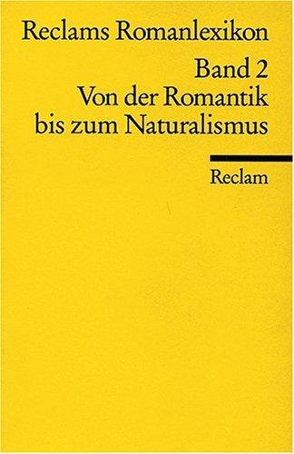 Reclams Romanlexikon: Von der Romantik bis zum Naturalismus (Reclams Universal-Bibliothek)
