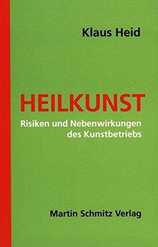 Heilkunst. Risiken und Nebenwirkungen des Kunstbetriebs