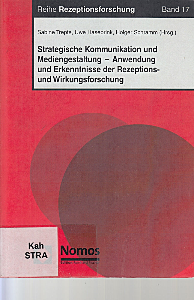 Strategische Kommunikation und Mediengestaltung - Anwendung und Erkenntnisse der Rezeptions- und Wirkungsforschung