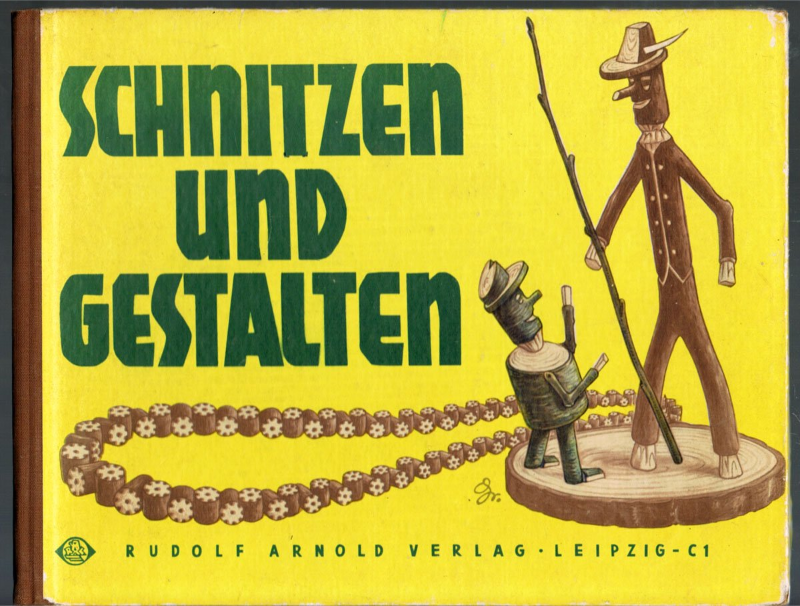 Schnitzen und gestalten Anregungen zum selbstschöpferischen Gestalten mit Material aus Wald und Flur