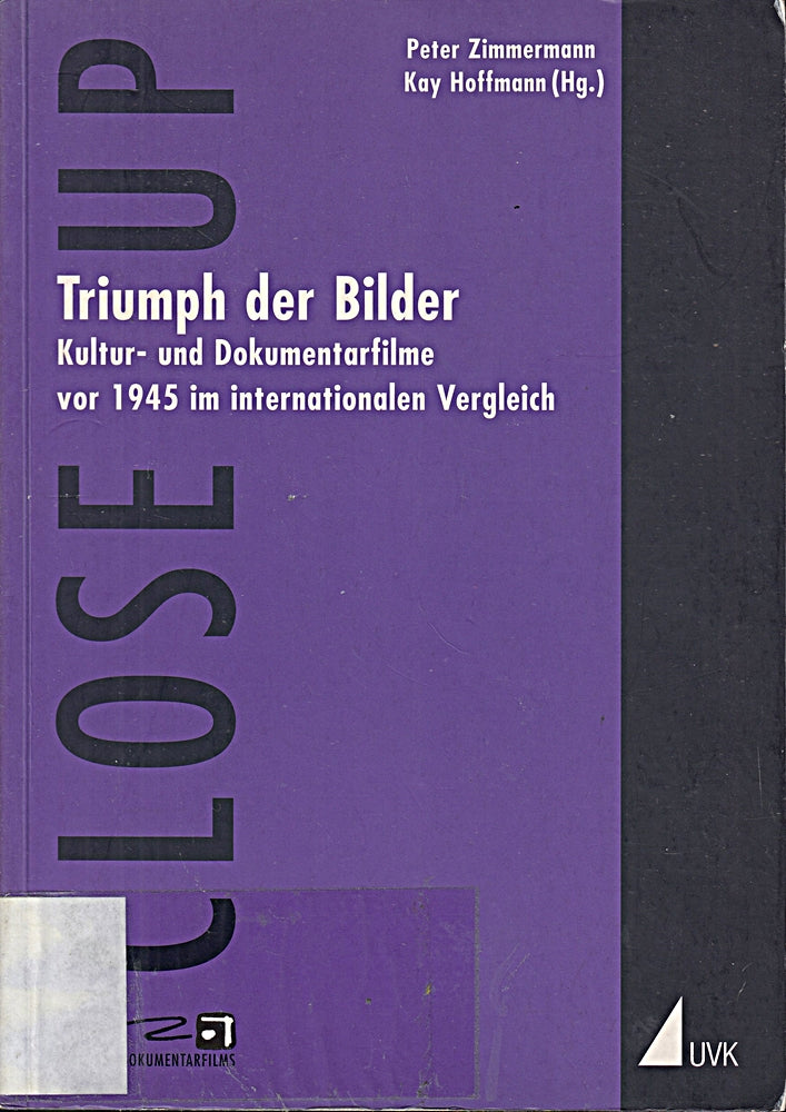 Triumph der Bilder: Kultur- und Dokumentarfilme vor 1945 im internationalen Vergleich (Close up: Schriften aus dem Haus des Dokumentarfilms Stuttgart)