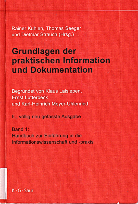 Grundlagen der praktischen Information und Dokumentation (2 Bände): Handbuch zur Einführung in die Informationswissenschaft und -praxis; Glossar. ... und praxis. Band 2: Glossar)