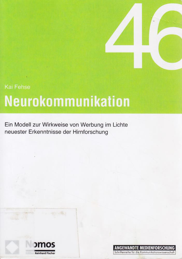 Neurokommunikation: Ein Modell zur Wirkweise von Werbung im Lichte neuester Erkenntnisse der Hirnforschung (Angewandte Medienforschung Band 46)