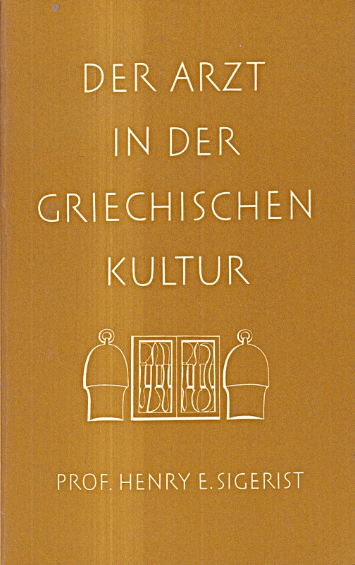 Der Arzt in der Griechischen Kultur. 1. Auflage.