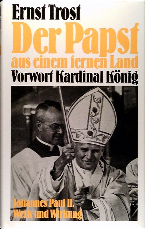 Der Papst aus einem fernen Land. Johannes Paul II. u. s. Kirche. Mit e. Vorw. v. F. König.
