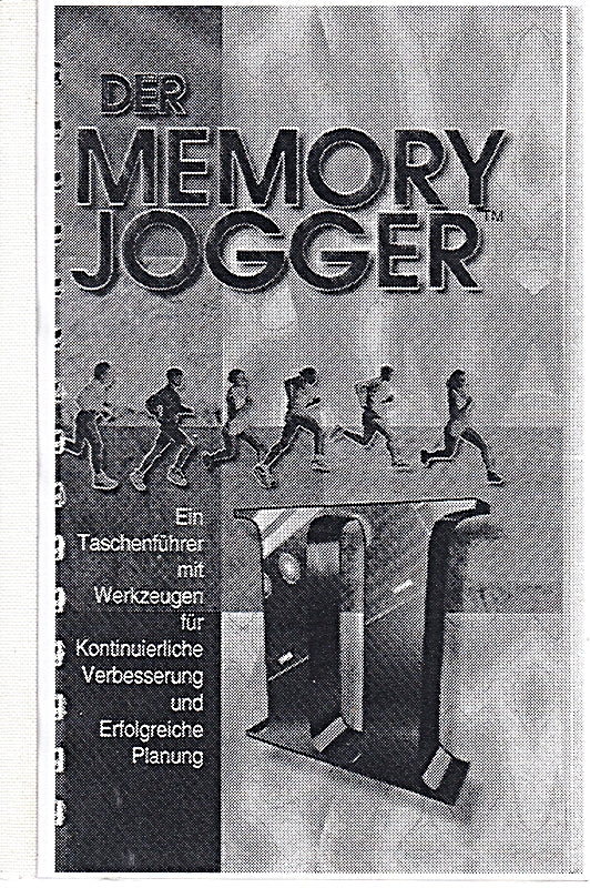 Der Memory Jogger TM. Dem Gedächtnis auf die Sprünge helfen. Anleitung und Werkzeuge für kontinuierliche Qualitäts- und Produktivitätssteigerung