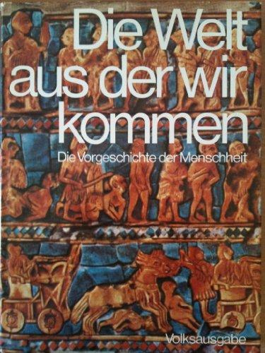 Knaurs ' Große Kulturen ' in Farbe: Die Welt aus der wir kommen - Die Vorgeschichte der Menschheit