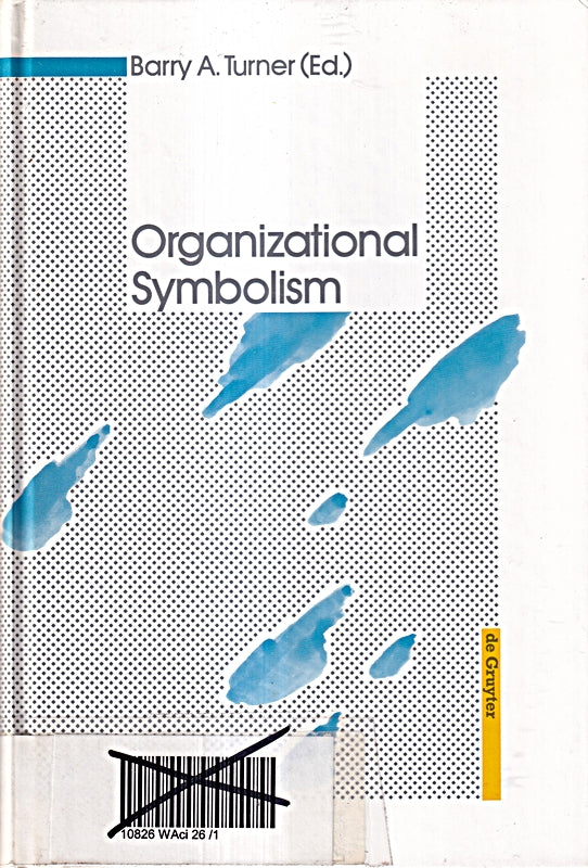 Organizational Symbolism (de Gruyter Studies in Organization 19 Band 19)