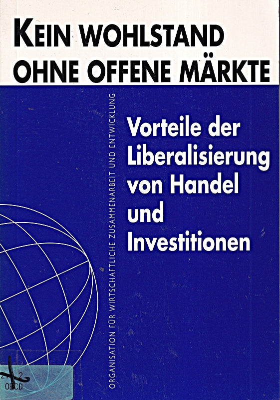 Kein Wohlstand Ohne Offene M?Rkte: Vorteile Der Liberalisierung Von Handel Und Investitionen