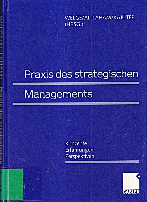 Praxis des Strategischen Managements: Konzepte ? Erfahrungen ? Perspektiven