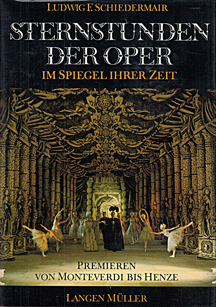 Sternstunden der Oper im Spiegel ihrer Zeit. Premieren von Monteverdi bis Henze.