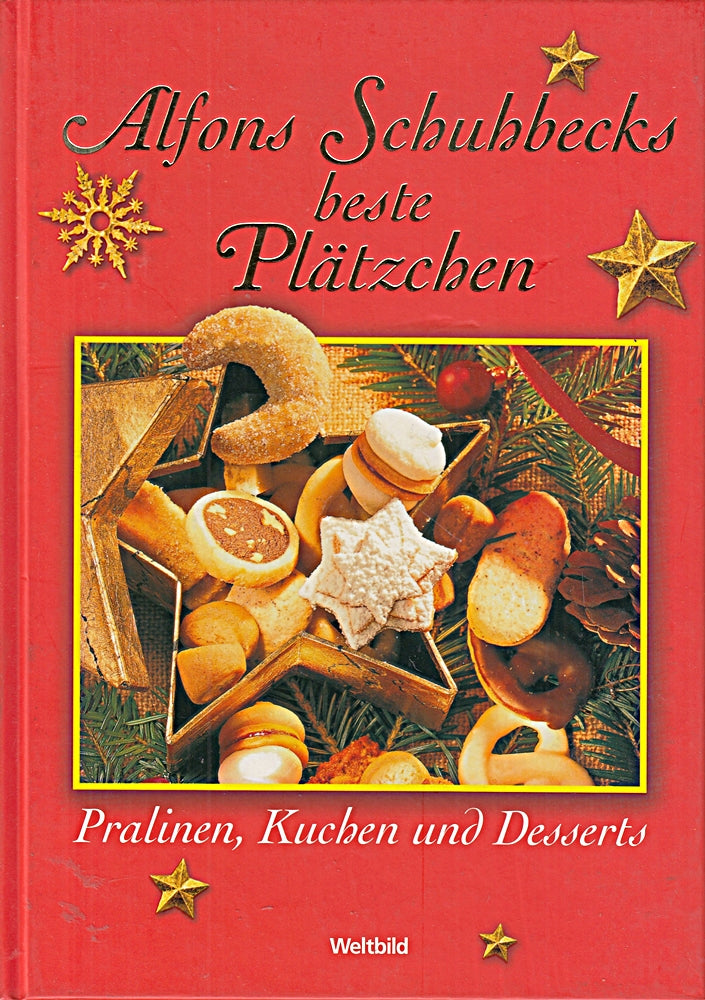 Alfons Schuhbecks beste Plätzchen Pralinen Kuchen und Desserts