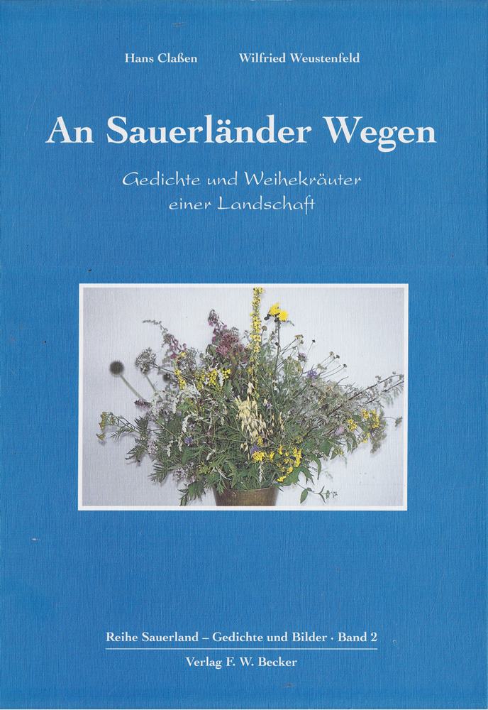 An Sauerländer Wegen: Gedichte und Weihekräuter einer Landschaft (Sauerland - Gedichte und Bilder)