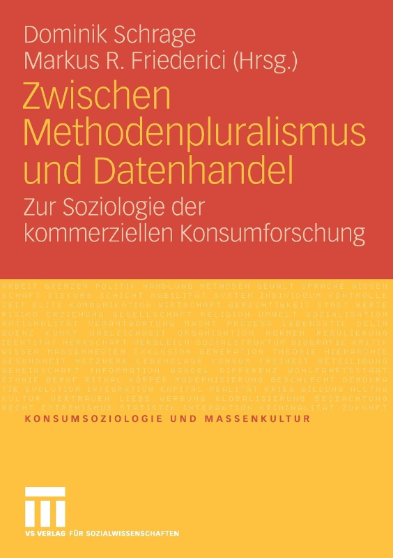 Zwischen Methodenpluralismus und Datenhandel: Zur Soziologie der kommerziellen Konsumforschung (Konsumsoziologie und Massenkultur)