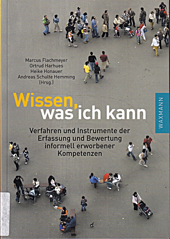 Wissen was ich kann: Verfahren und Instrumente der Erfassung und Bewertung informell erworbener Kompetenzen