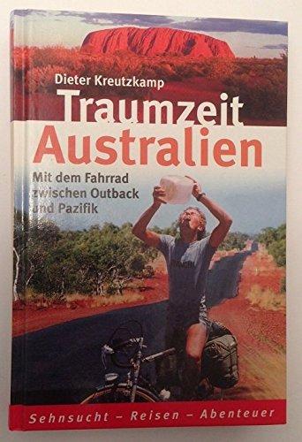 Traumzeit Australien. Mit dem Fahrrad zwischen Outback und Pazifik