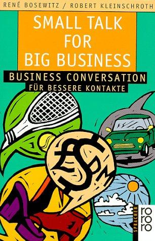 Small Talk for Big Business: Business Conversation für bessere Kontakte