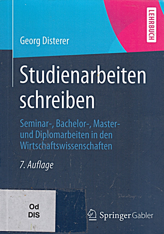 Studienarbeiten schreiben: Seminar- Bachelor- Master- und Diplomarbeiten in den Wirtschaftswissenschaften (Springer-Lehrbuch)