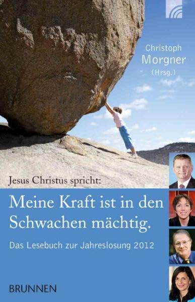 Jesus Christus spricht: 'Meine Kraft ist in den Schwachen mächtig': Das Lesebuch zur Jahreslosung 2012