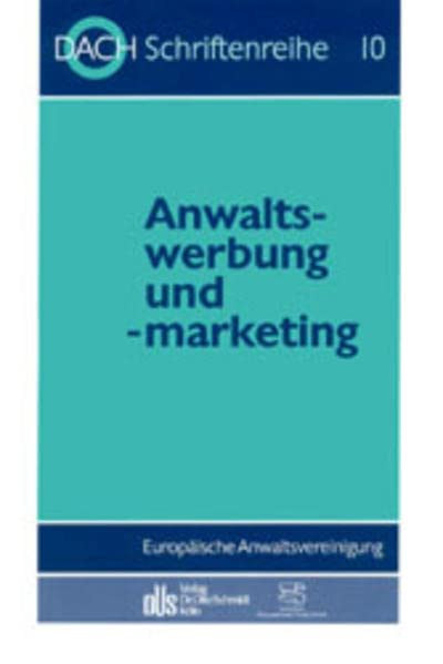 Anwaltswerbung und -marketing: 17. Tagung in Nürnberg vom 18.-20. September 1997 (DACH-Schriftenreihe)