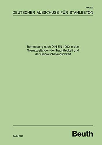 Bemessung nach DIN EN 1992 in den Grenzzuständen der Tragfähigkeit und der Gebrauchstauglichkeit (DAfStb-Heft)